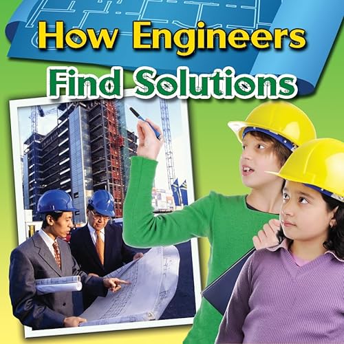 How Engineers Find Solutions (Engineering Close-up) (9780778701132) by Johnson, Robin