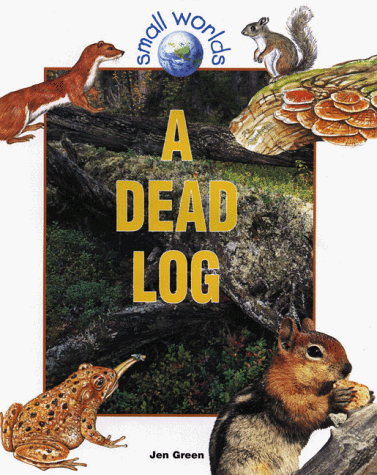 Imagen de archivo de A Dead Log (Small Worlds) a la venta por Bookmonger.Ltd