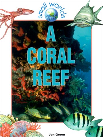 A Coral Reef (Small Worlds) (9780778701521) by Green, Jen