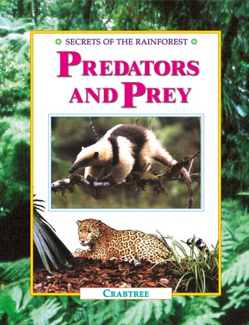9780778702177: Predators and Prey (Secrets of the Rain Forest (Hardcover))