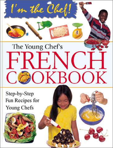Beispielbild fr The Young Chef's French Cookbook : Step-by-Step Fun Recipes for Young Chefs zum Verkauf von Better World Books: West