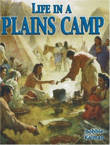 Stock image for Life in a Plains Camp (Native Nations of North America) for sale by Ergodebooks