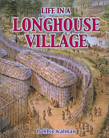Stock image for Life in a Longhouse Village (Native Nations of North America) for sale by Books of the Smoky Mountains
