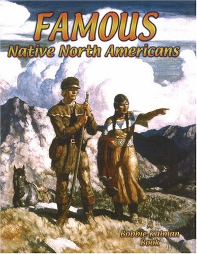 Famous Native North Americans (Native Nations of North America) (9780778704713) by Kalman, Bobbie