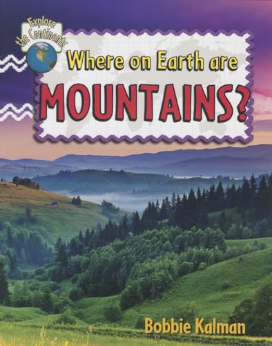 9780778705055: Where on Earth are Mountains? (Explore the Continents)