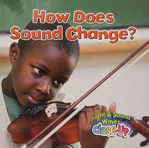 Stock image for How Does Sound Change? (Light and Sound Waves Close-Up) for sale by GF Books, Inc.