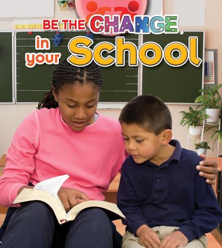 Stock image for Be the Change in Your School for sale by Better World Books