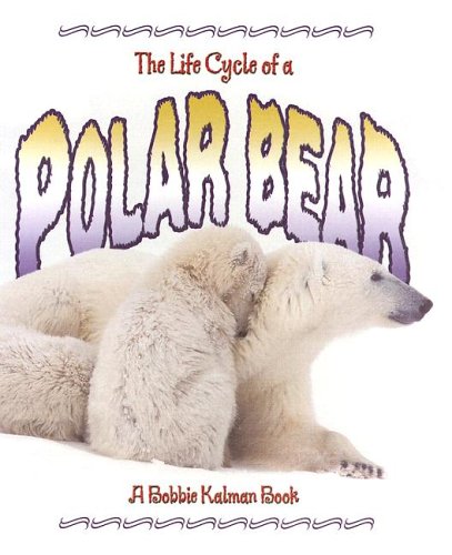 Imagen de archivo de The Life Cycle of a Polar Bear a la venta por Better World Books