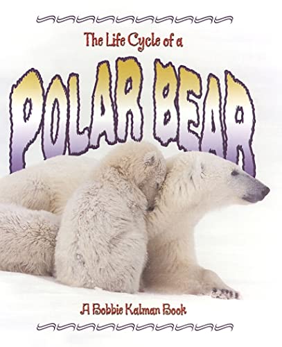 Stock image for The Life Cycle of a Polar Bear for sale by Better World Books