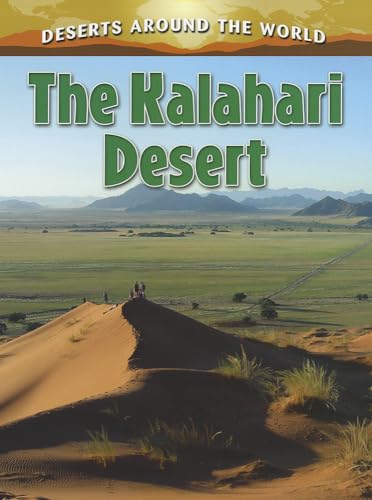 The Kalahari Desert (Deserts Around the World) (9780778707202) by Aloian, Molly