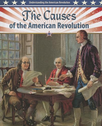 9780778708049: The Causes of the American Revolution (Understanding the American Revolution, 7)