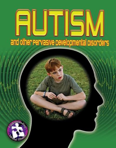 Autism and Other Pervasive Developmental Disorders (Understanding Mental Illness) (9780778708322) by Smith, Paula