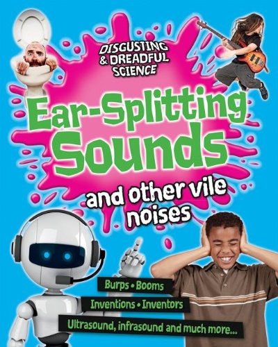 9780778709251: Ear-Splitting Sounds and Other Vile Noises (Disgusting & Dreadful Science)