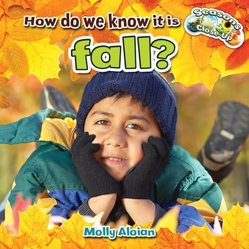 How Do We Know It Is Fall? (Seasons Close-Up) (9780778709619) by Aloian, Molly