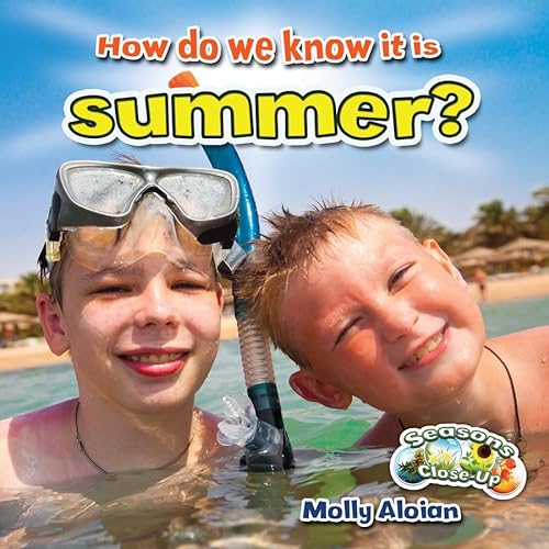 How Do We Know It Is Summer? (Seasons Close-Up) (9780778709640) by Aloian, Molly