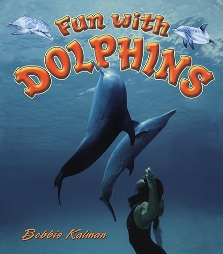 Fun With Dolphins (Dolphin Worlds) (9780778711858) by Kalman, Bobbie