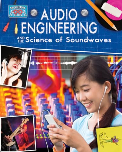 9780778711964: Audio Engineering and the Science of Sound Waves (Engineering in Action)