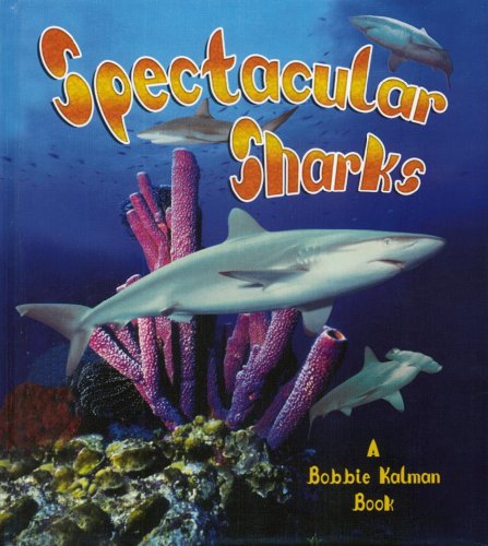 Spectacular Sharks (The Living Oceans) (9780778712985) by Kalman, Bobbie; Aloian, Molly
