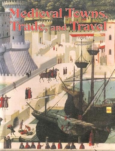 Imagen de archivo de Medieval Towns, Trade, and Travel a la venta por Better World Books: West