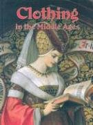 9780778713517: Clothing in the Middle Ages (Medieval Worlds S.)