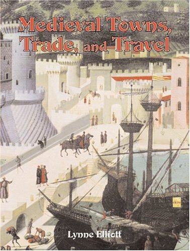 Stock image for Medieval Towns, Trade, and Travel for sale by Better World Books