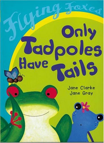 9780778715306: Only Tadpoles Have Tails (Flying Foxes)