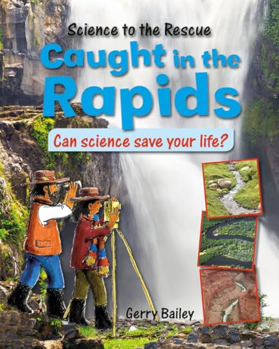 9780778716747: Caught in the Rapids: Can Science Save Your Life? (Science to the Rescue)