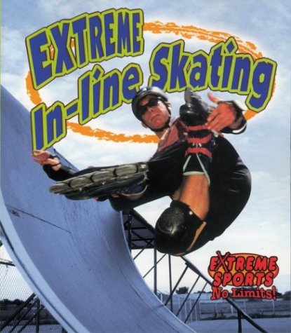 Extreme In-line Skating (Extreme Sports-no Limits!) (9780778717133) by Crossingham, John; Kalman, Bobbie