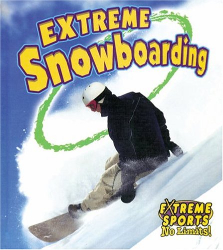 Stock image for Extreme Snowboarding (Extreme Sports-no Limits!) for sale by SecondSale