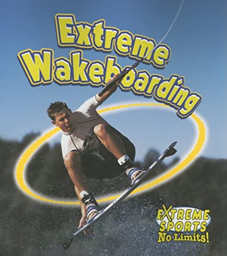 Stock image for Extreme Wakeboarding (Extreme Sports - No Limits!) for sale by HPB Inc.