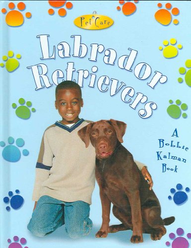 Labrador Retrievers (Pet Care) (9780778717621) by MacAulay, Kelley