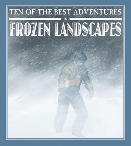 Beispielbild fr Ten of the Best Adventures in Frozen Landscapes zum Verkauf von Better World Books