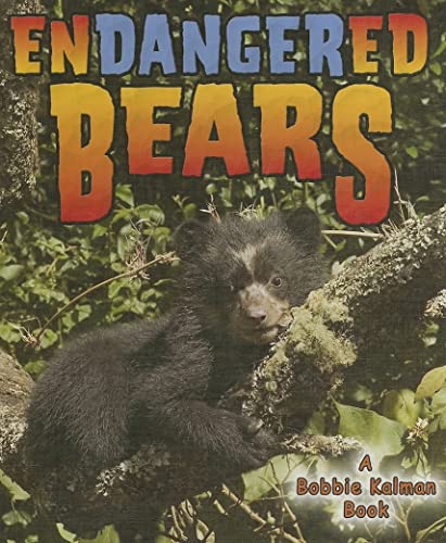 Endangered Bears (Earth's Endangered Animals, 16) (9780778718611) by Kalman, Bobbie; Burns, Kylie