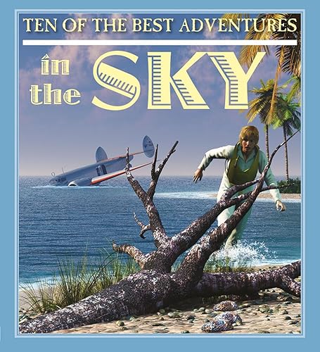 9780778718734: Ten of the Best Adventures in the Sky (Ten of the Best: Stories of Exploration and Adventure)