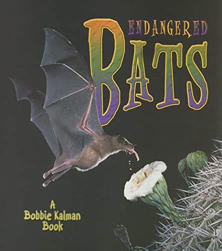 Endangered Bats (Earth's Endangered Animals, 12) (9780778719120) by Kalman, Bobbie; Lundblad, Kristina