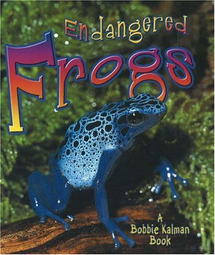 9780778719182: Endangered Frogs (Earths Endangered Animals)