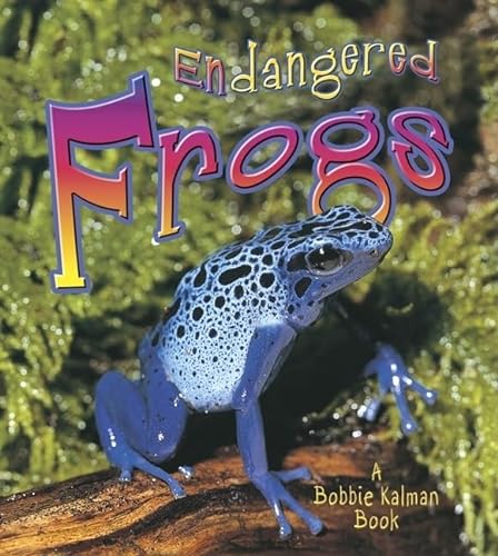 9780778719182: Endangered Frogs (Earth's Endangered Animals)