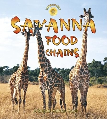 Imagen de archivo de Savanna Food Chains (Bobbie Kalman Books (Hardcover)) a la venta por SecondSale