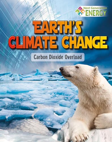 9780778720010: Earths Climate Change: Carbon Dioxide Overload (Next Generation Energy)