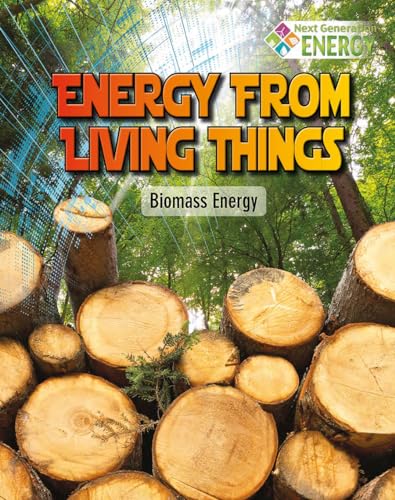Stock image for Energy from Living Things : Biomass Energy for sale by Better World Books