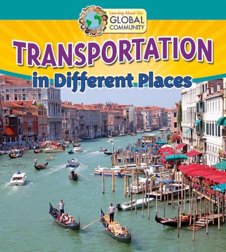 Stock image for Transportation in Different Places (Learning About Our Global Commmunity) for sale by Reuseabook