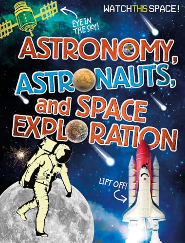 9780778720256: Astronomy, Astronauts, and Space Exploration (Watch This Space!)