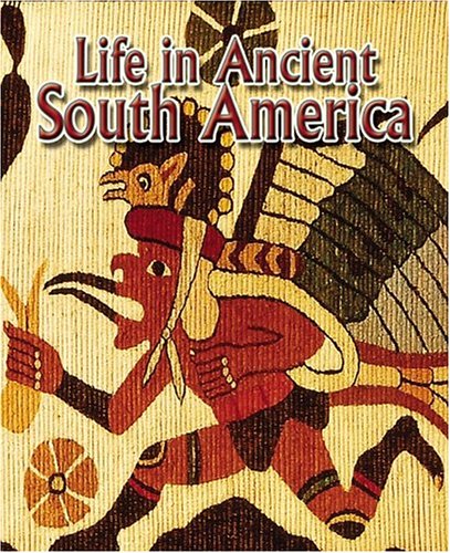 9780778720423: Life in Ancient South America (Peoples of the Ancient World)