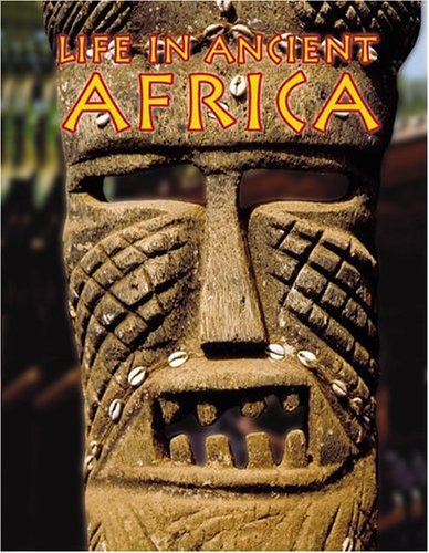Beispielbild fr Life in Ancient Africa zum Verkauf von Better World Books: West