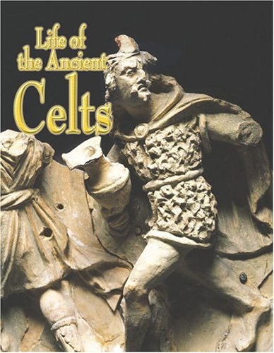 Beispielbild fr Life of the Ancient Celts zum Verkauf von Better World Books