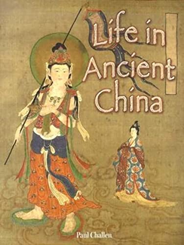 Life in Ancient China (Peoples of the Ancient World) (9780778720676) by Challen, Paul