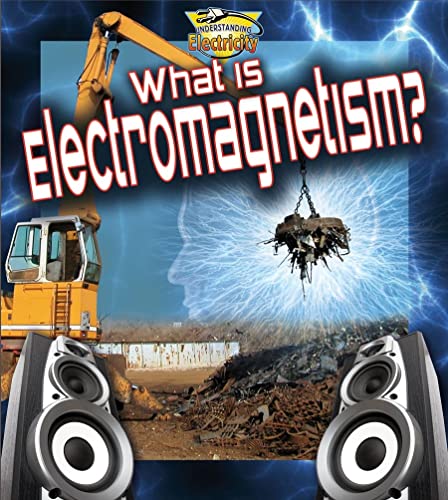 Stock image for What is Electromagnetism Understanding Electricity for sale by PBShop.store UK