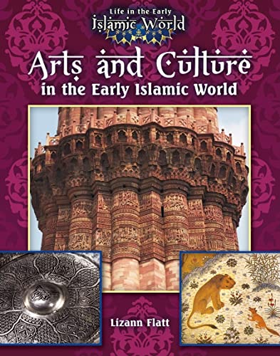 Imagen de archivo de Arts and Culture in the Early Islamic World (Life in the Early Islamic World) a la venta por St Vincent de Paul of Lane County