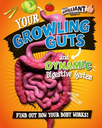 9780778721970: Your Growling Guts and Dynamic Digestive System (Your Brilliant Body!)