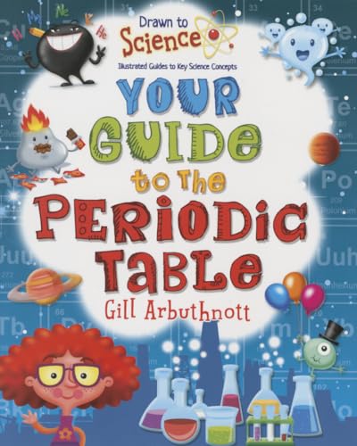 9780778722533: Your Guide to the Periodic Table (Drawn to Science: Illustrated Guides to Key Science Concepts)